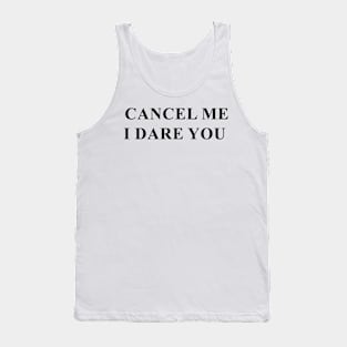 Cancel me I dare you (black) Tank Top